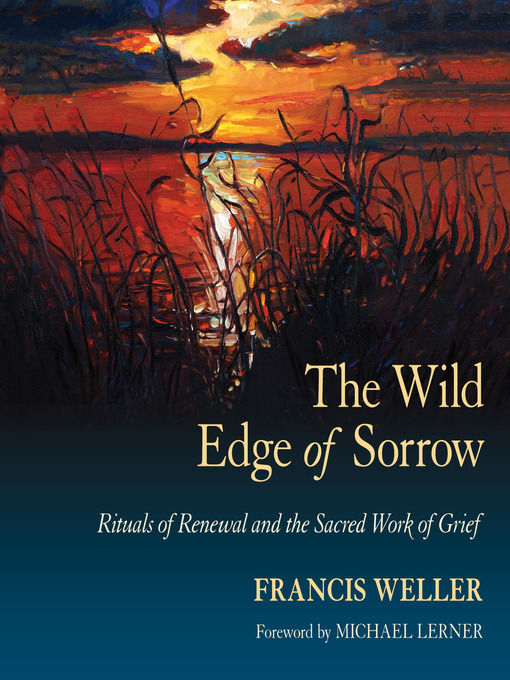 Title details for The Wild Edge of Sorrow by Francis Weller - Available